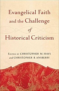 Evangelical Faith and the Challenge of Historical Criticism (Paperback)