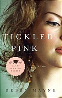 Tickled Pink: Class Reunion Series - Book 3 (Paperback)