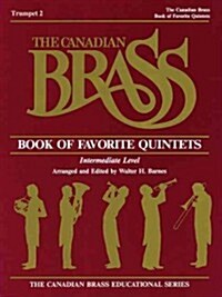 The Canadian Brass Book of Favorite Quintets: 2nd Trumpet (Paperback)