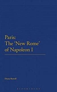 Paris: The New Rome of Napoleon I (Paperback)