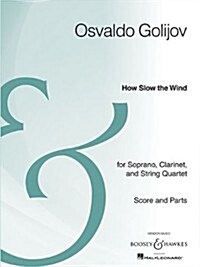 How Slow the Wind: Soprano, Clarinet, and String Quartet Archive Edition (Paperback)