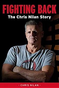 Fighting Back: The Chris Nilan Story (Hardcover)