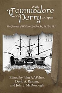 With Commodore Perry to Japan: The Journal of William Speiden, Jr., 1852-1855 (Paperback)