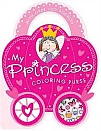 My Princess Coloring Purse (Paperback, CLR, CSM, NO)
