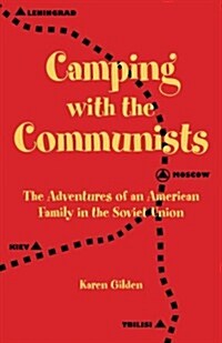 Camping with the Communists: The Adventures of an American Family in the Soviet Union (Paperback)