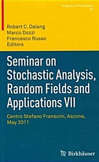 Seminar on Stochastic Analysis, Random Fields and Applications VII: Centro Stefano Franscini, Ascona, May 2011 (Hardcover, 2013)