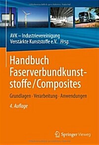 Handbuch Faserverbundkunststoffe/Composites: Grundlagen, Verarbeitung, Anwendungen (Hardcover, 4, 4., Uberarb. Au)