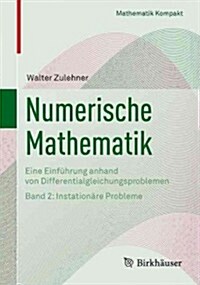 Numerische Mathematik: Eine Einf?rung Anhand Von Differentialgleichungsproblemen Band 2: Instation?e Probleme (Paperback, 2011)