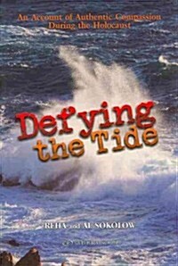 Defying the Tide: An Account of Authentic Compassion During the Holocaust (Paperback)