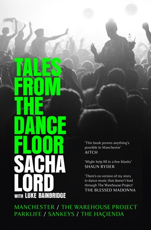 Tales from the Dancefloor : Manchester / the Warehouse Project / Parklife / Sankeys / the HacIenda (Hardcover)