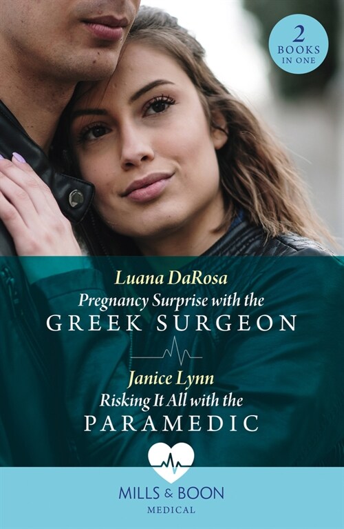 Pregnancy Surprise With The Greek Surgeon / Risking It All With The Paramedic : Pregnancy Surprise with the Greek Surgeon / Risking it All with the Pa (Paperback)