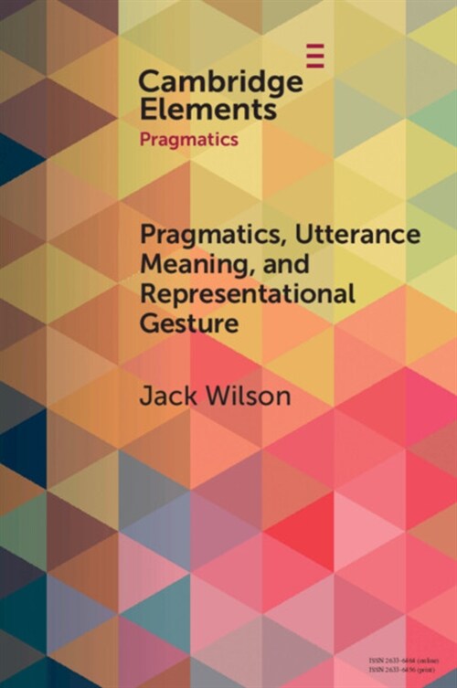 Pragmatics, Utterance Meaning, and Representational Gesture (Paperback)