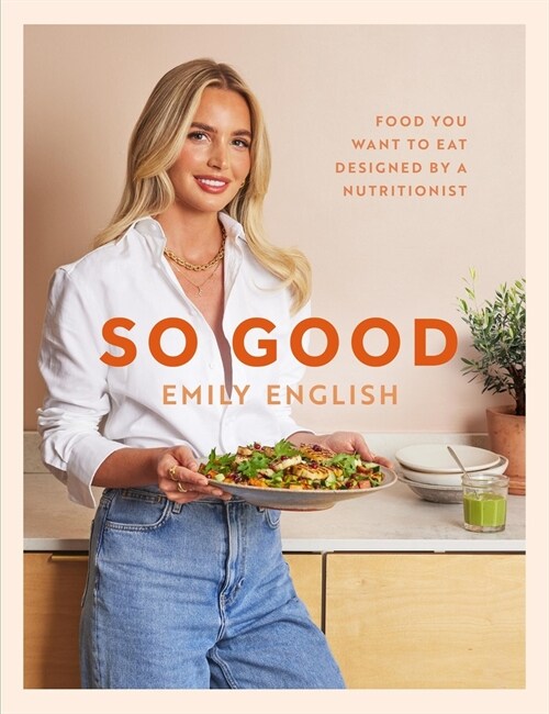 So Good : The instant #1 Sunday Times bestseller: Food you want to eat, designed by a nutritionist (Hardcover)