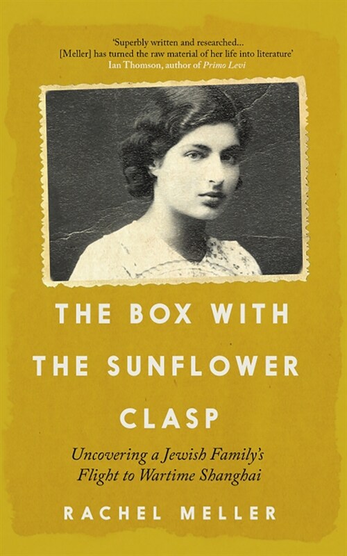 The Box with the Sunflower Clasp : Uncovering a Jewish Familys Flight to Wartime Shanghai (Paperback)