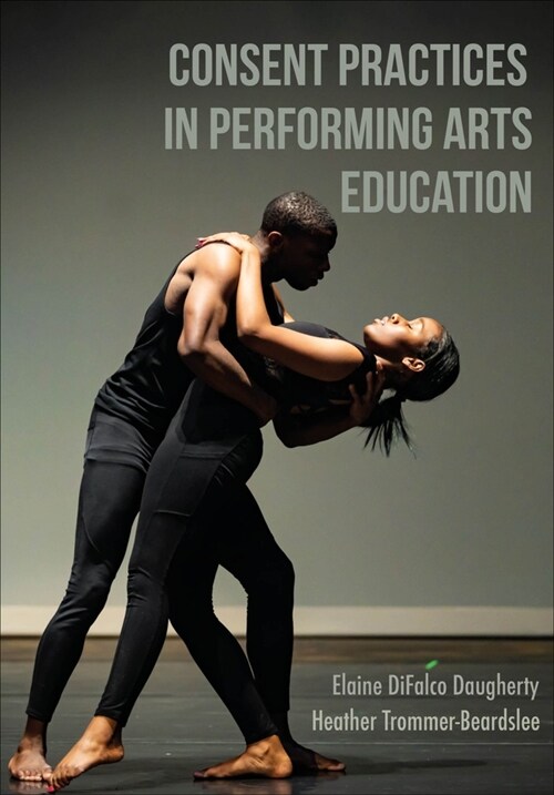 Consent Practices in Performing Arts Education (Hardcover)