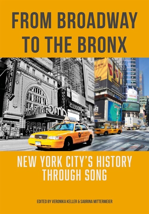 From Broadway to The Bronx : New York City’s History through Song (Hardcover)