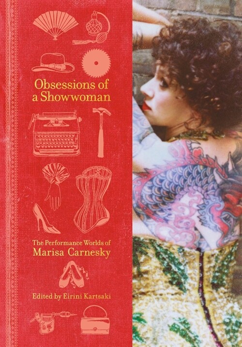 Obsessions of a Showwoman : The Performance Worlds of Marisa Carnesky (Paperback)