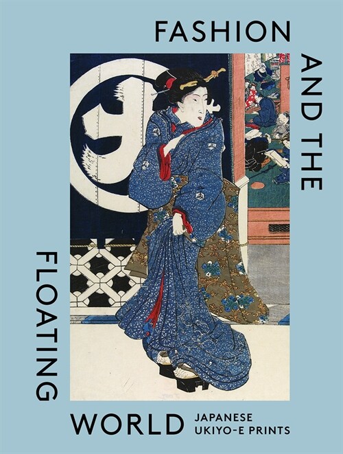 Fashion and the Floating World : Japanese ukiyo-e Prints (Hardcover)