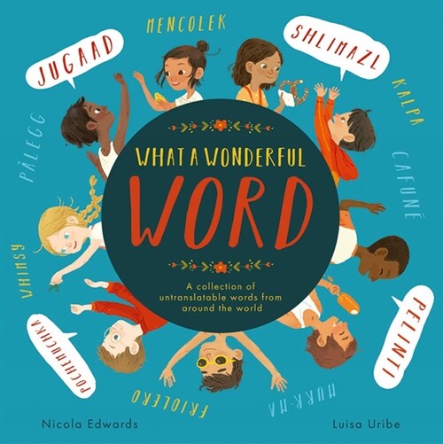 What a Wonderful Word : A collection of untranslatable words from around the world (Paperback)