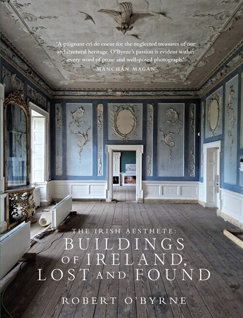 The Irish Aesthete: Buildings of Ireland, Lost and Found (Hardcover)