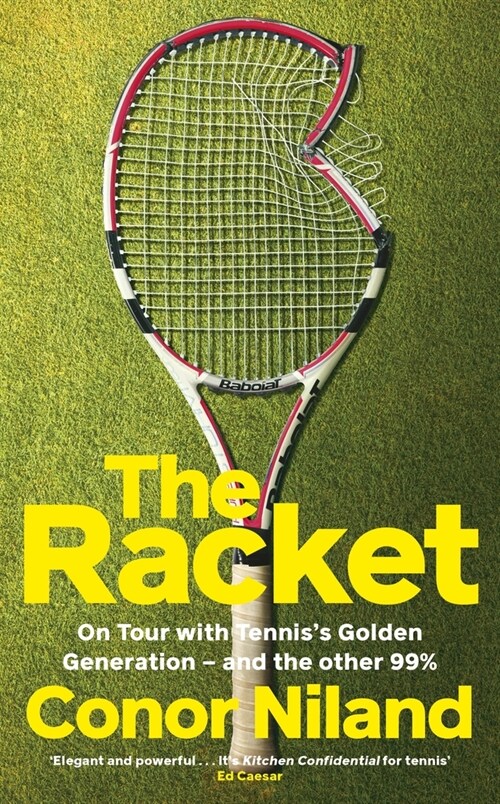 The Racket : On Tour with Tennis’s Golden Generation – and the other 99% (Hardcover)