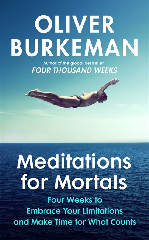 Meditations for Mortals : Four weeks to embrace your limitations and make time for what counts (Hardcover)