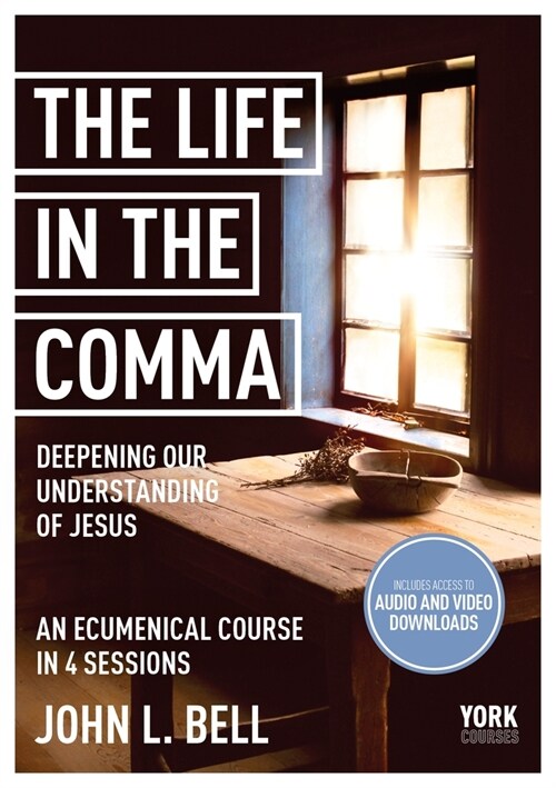 The Life in the Comma: Deepening Our Understanding of Jesus : York Courses (Paperback)