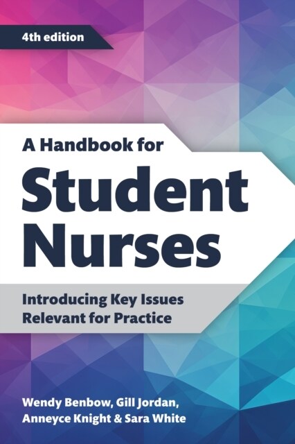 A Handbook for Student Nurses, fourth edition : Introducing Key Issues Relevant for Practice (Paperback, 4 Revised edition)