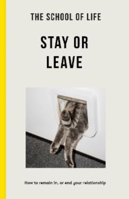 The School of Life - Stay or Leave : How to remain in, or end, your relationship (Paperback, 2 ed)