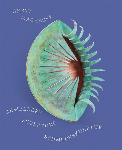 Gerti Machacek : Jewellery Sculpture (Hardcover)