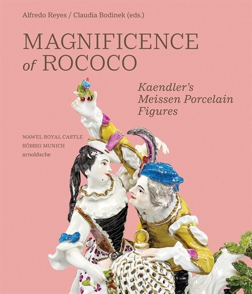Magnificence of Rococo: Kaendlers Meissen Porcelain Figures (Hardcover)