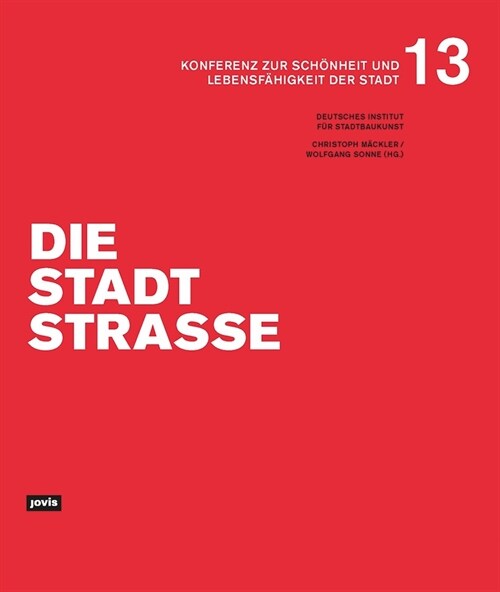 Die Stadtstra?: Konferenz Zur Sch?heit Und Lebensf?igkeit Der Stadt 13 (Paperback)
