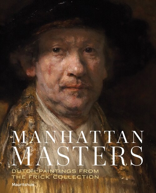 Manhattan Masters: Dutch Paintings from the Frick Collection (Paperback)