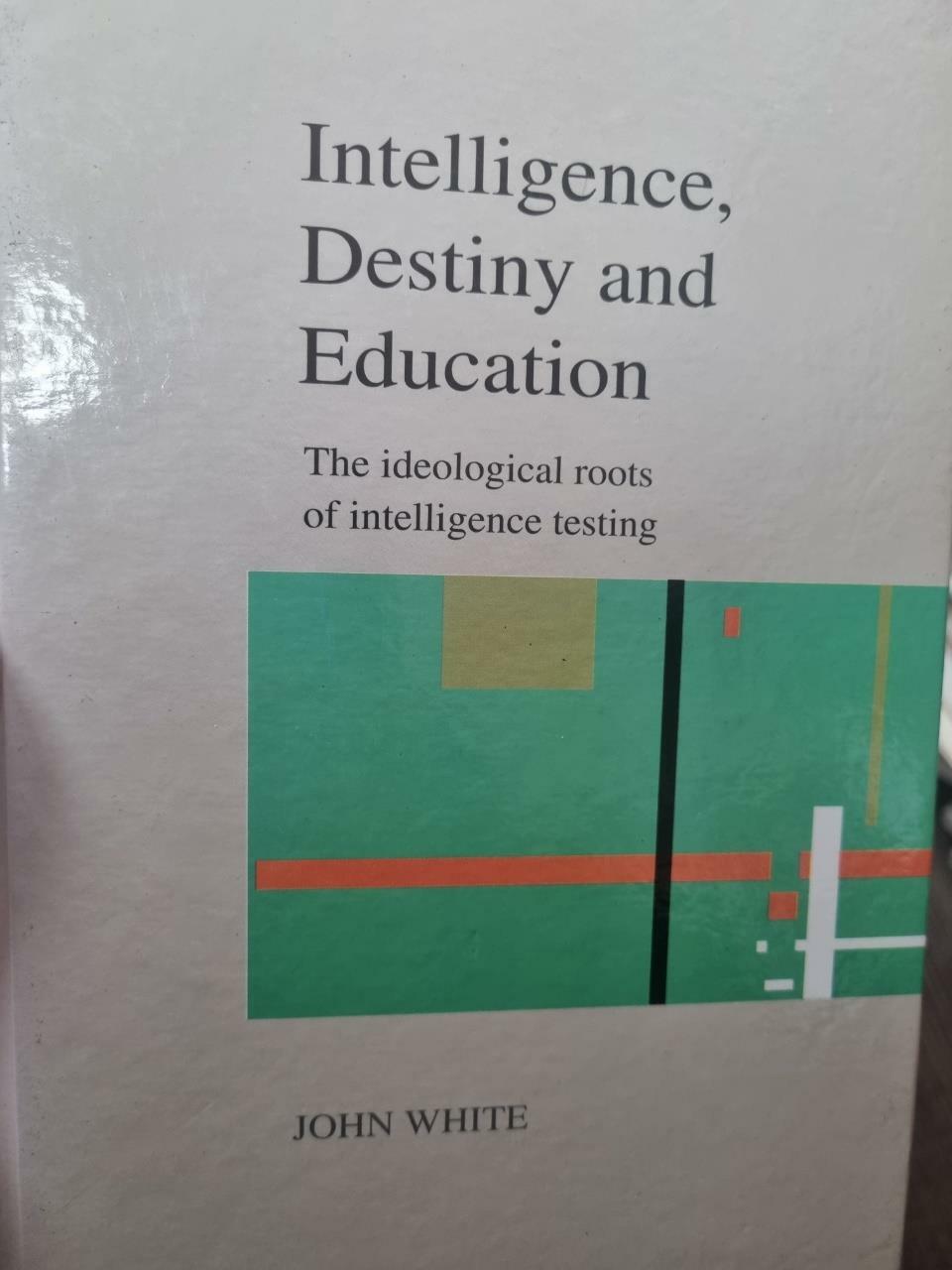 [중고] Intelligence, Destiny and Education : The Ideological Roots of Intelligence Testing (Paperback)