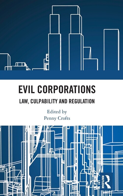 Evil Corporations : Law, Culpability and Regulation (Hardcover)