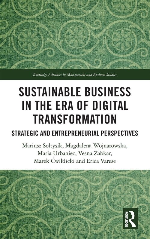 Sustainable Business in the Era of Digital Transformation : Strategic and Entrepreneurial Perspectives (Hardcover)