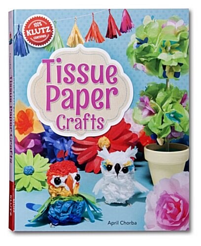 Tissue Paper Crafts [With String, Wire, Bead Eyes, Punch-Out Birdcage and Stencils and Glue and Paper] (Paperback)