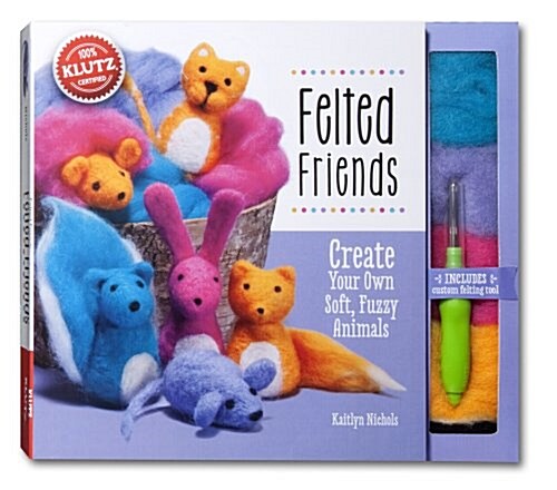 Felted Friends: Create Your Own Soft, Fuzzy Animals [With Felt, Felting Tool] (Paperback)