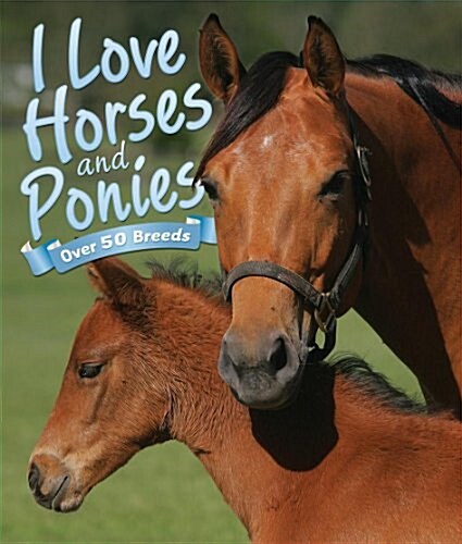 I Love: Horses and Ponies (Other Book Format)
