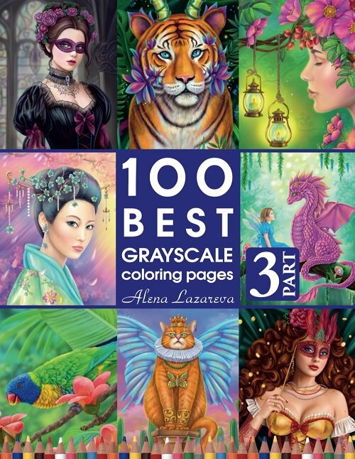 100 Best Grayscale Coloring pages. Part 3 (Paperback)