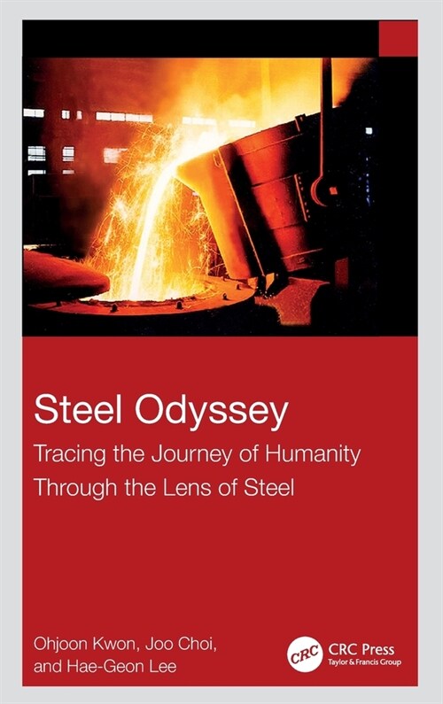 Steel Odyssey : Tracing the Journey of Humanity Through the Lens of Steel (Hardcover)