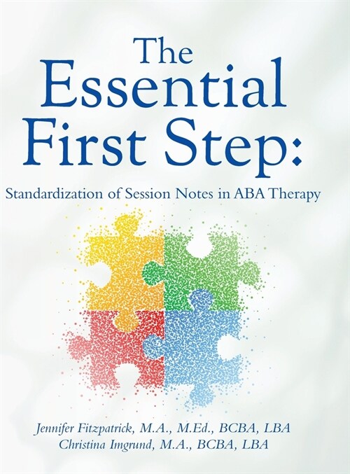 The Essential First Step: Standardization of Session Notes in ABA Therapy (Hardcover)