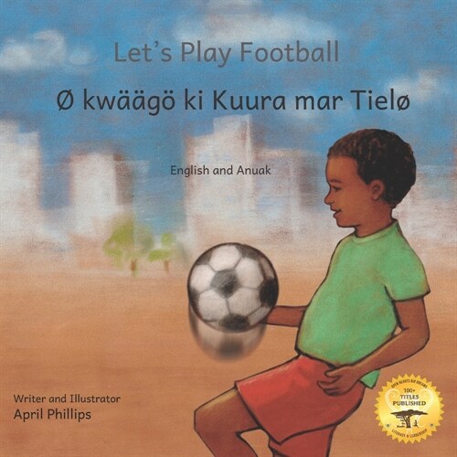 Lets Play Football: With African Animals in Anuak and English (Paperback)