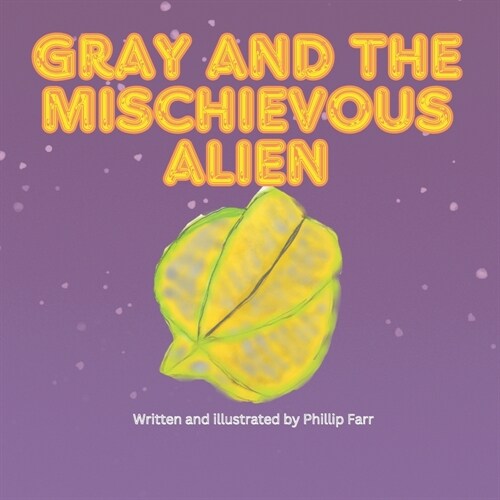 Gray And The Mischievous Alien (Paperback)
