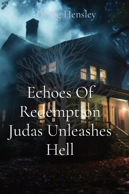 Echoes Of Redemption Judas Unleashes Hell (Paperback)