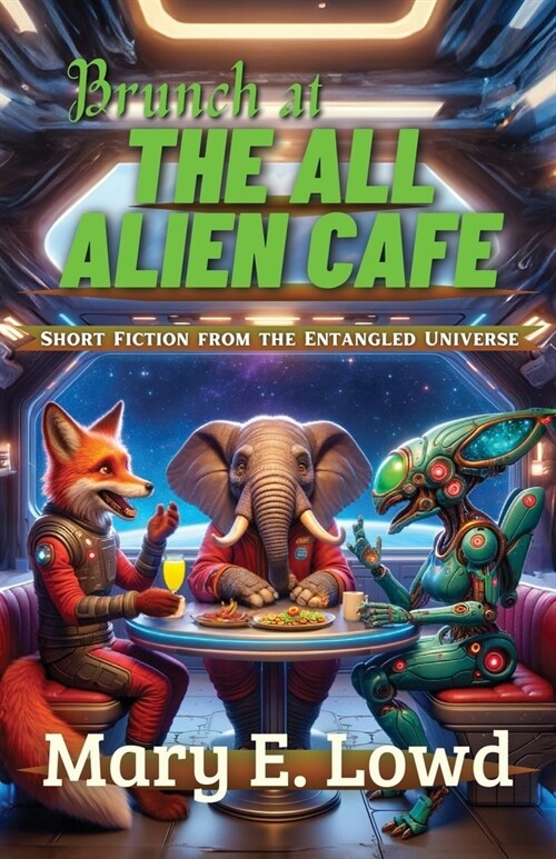 Brunch at the All Alien Cafe: Short Fiction from the Entangled Universe (Paperback)