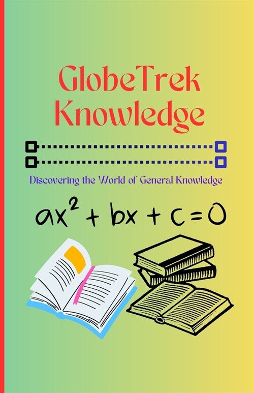 GlobeTrek Knowledge: Discovering the World of General Knowledge (Paperback)