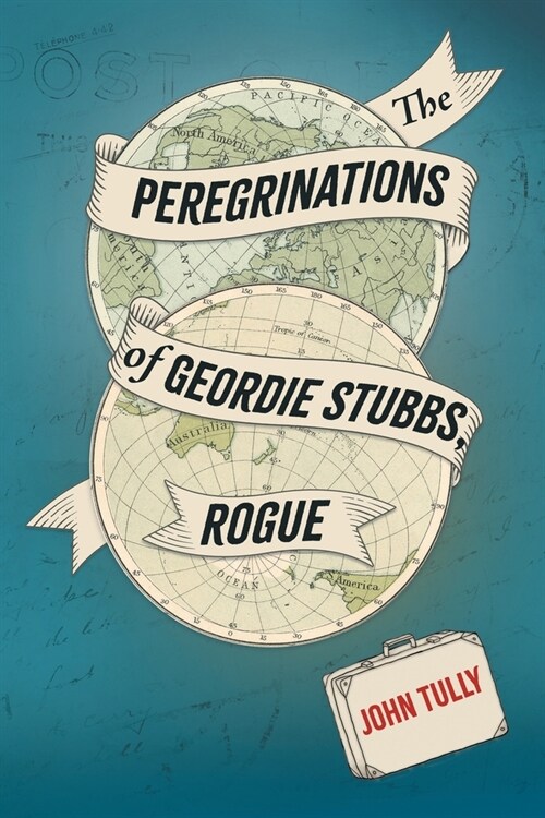 The Peregrinations of Geordie Stubbs, Rogue (Paperback)