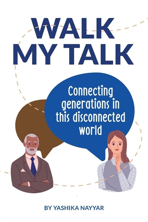 Walk My Talk: Connecting Generations in this disconnected world (Paperback)