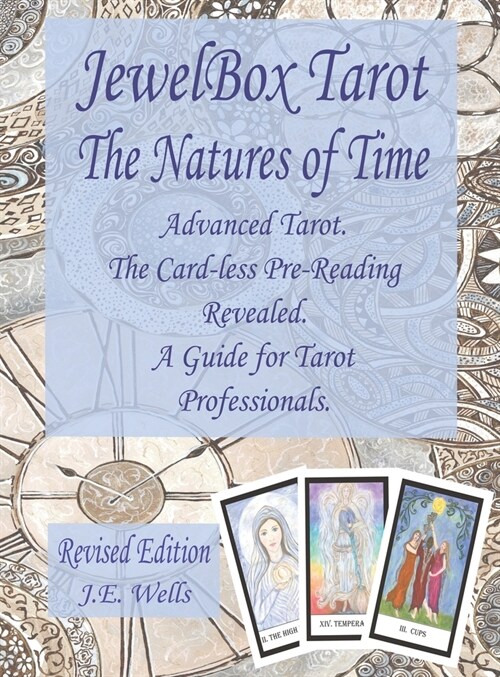 JewelBox Tarot - The Natures of Time: Advanced Tarot. The Card-less Pre-Reading Revealed. A Guide for Tarot Professionals. Revised Edition (Hardcover, 2, Revised)